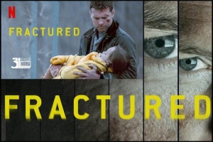 نقد فیلم شکستگی fractured محصول 2019 / تماشای این فیلم را از دست ندهید